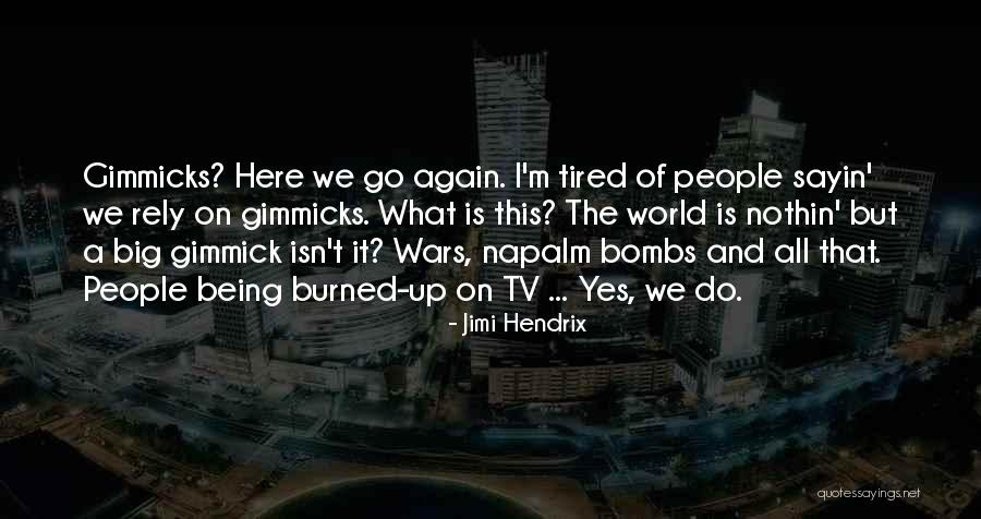 I'm Tired Of It All Quotes By Jimi Hendrix I'm Tired Of It All Quotes By Jimi Hendrix