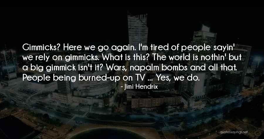 I'm Tired Of It All Quotes By Jimi Hendrix