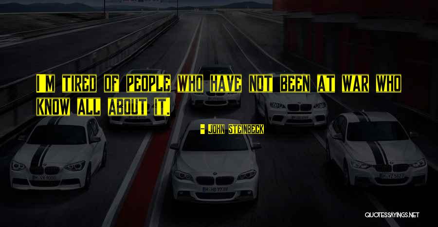 I'm Tired Of It All Quotes By John Steinbeck I'm Tired Of It All Quotes By John Steinbeck