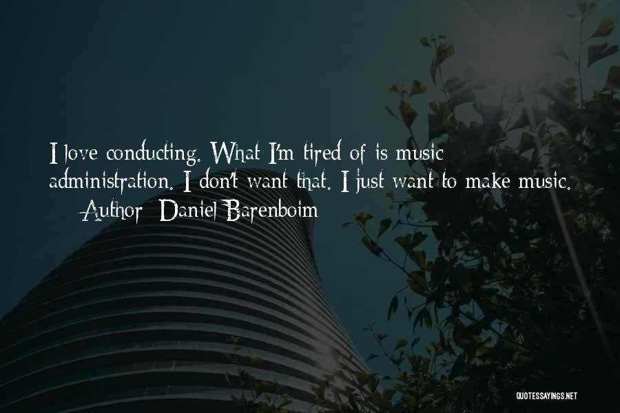 I'm Tired Of Love Quotes By Daniel Barenboim