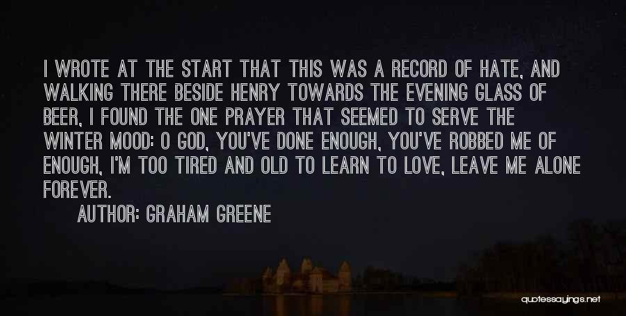 I'm Tired Of Love Quotes By Graham Greene