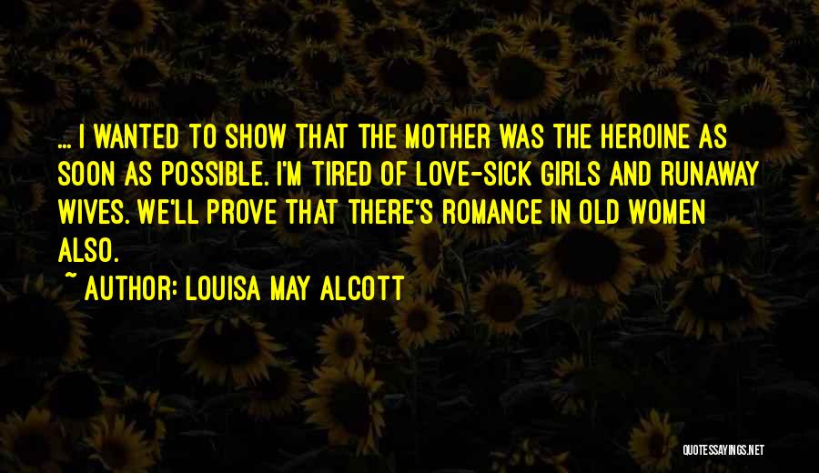 I'm Tired Of Love Quotes By Louisa May Alcott