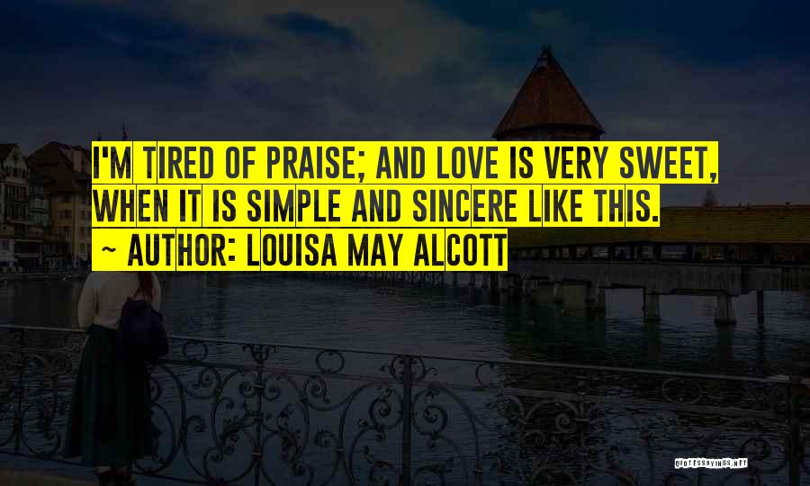 I'm Tired Of Love Quotes By Louisa May Alcott