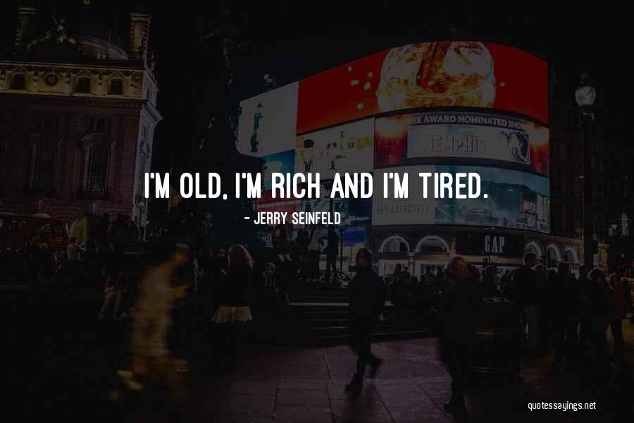 Im Tired Of This Quotes By Jerry Seinfeld Im Tired Of This Quotes By Jerry Seinfeld