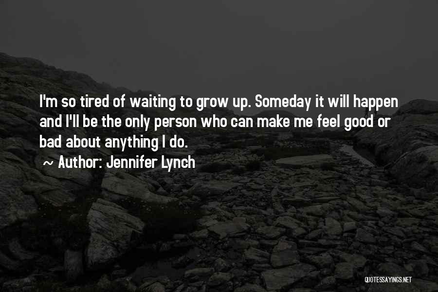 I'm Tired Of Waiting Quotes By Jennifer Lynch