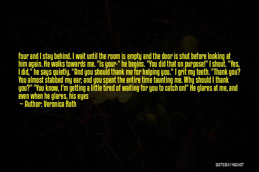 I'm Tired Of Waiting Quotes By Veronica Roth