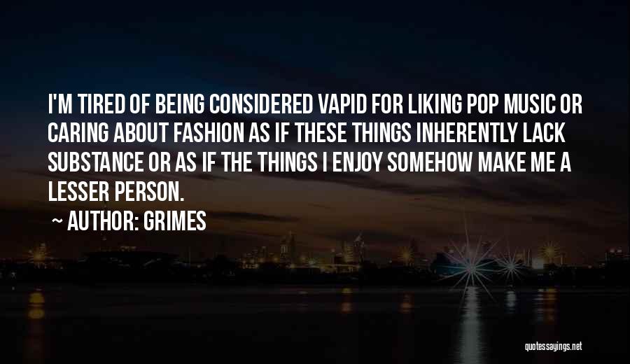 I'm Tired Of You Not Caring Quotes By Grimes