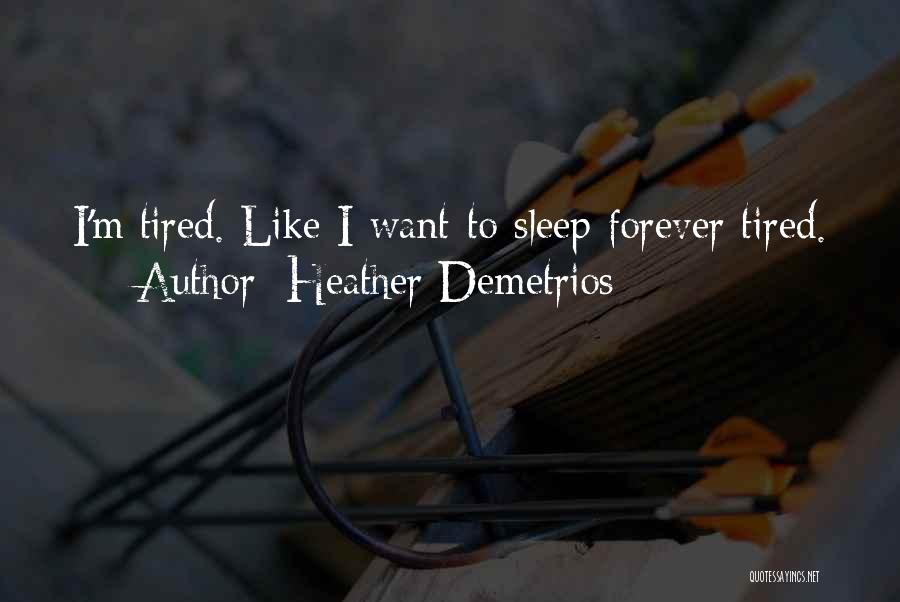 I'm Tired Quotes By Heather Demetrios