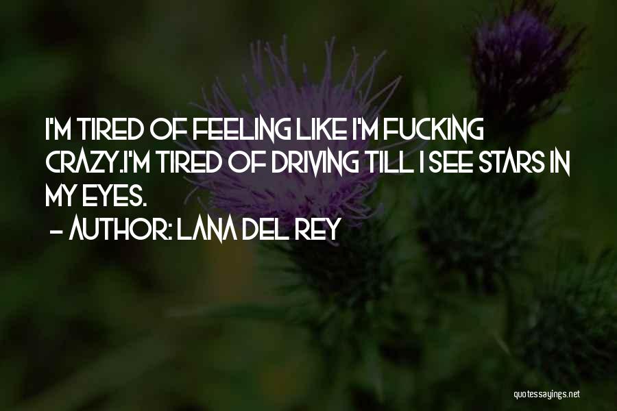 I'm Tired Quotes By Lana Del Rey