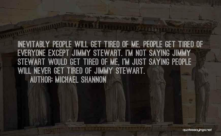 I'm Tired Quotes By Michael Shannon