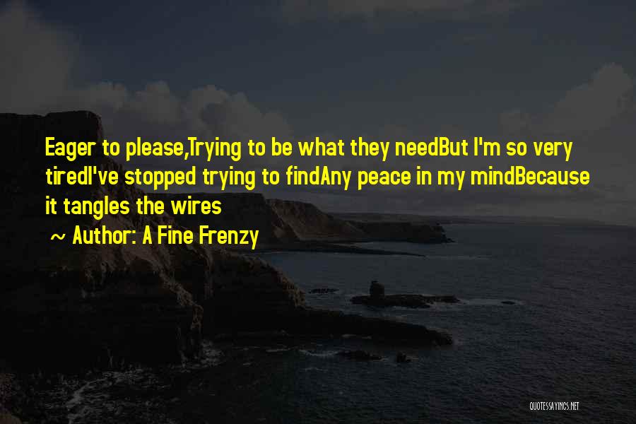 I'm Tired Trying Quotes By A Fine Frenzy