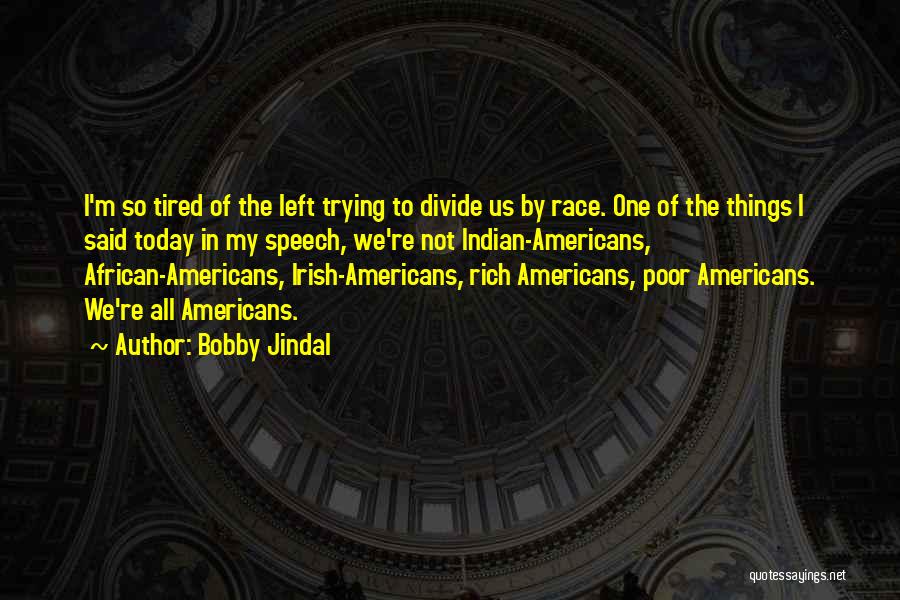 I'm Tired Trying Quotes By Bobby Jindal