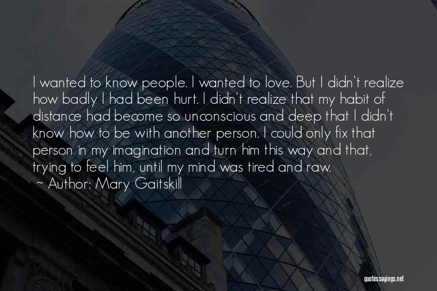 I'm Tired Trying Quotes By Mary Gaitskill