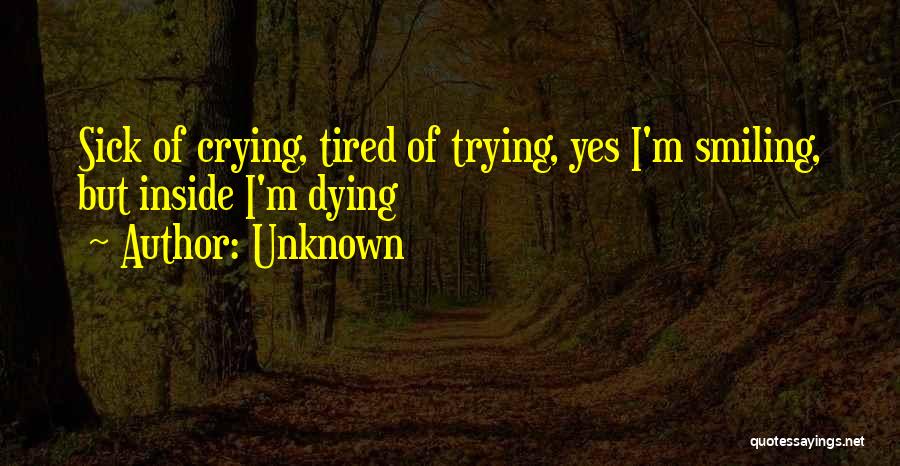 I'm Tired Trying Quotes By Unknown