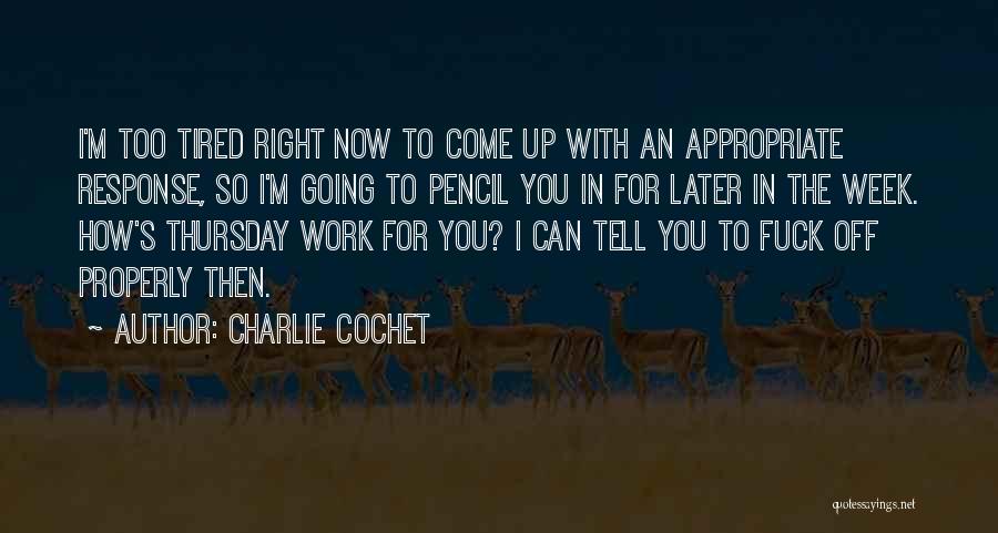 I'm Tired You Quotes By Charlie Cochet