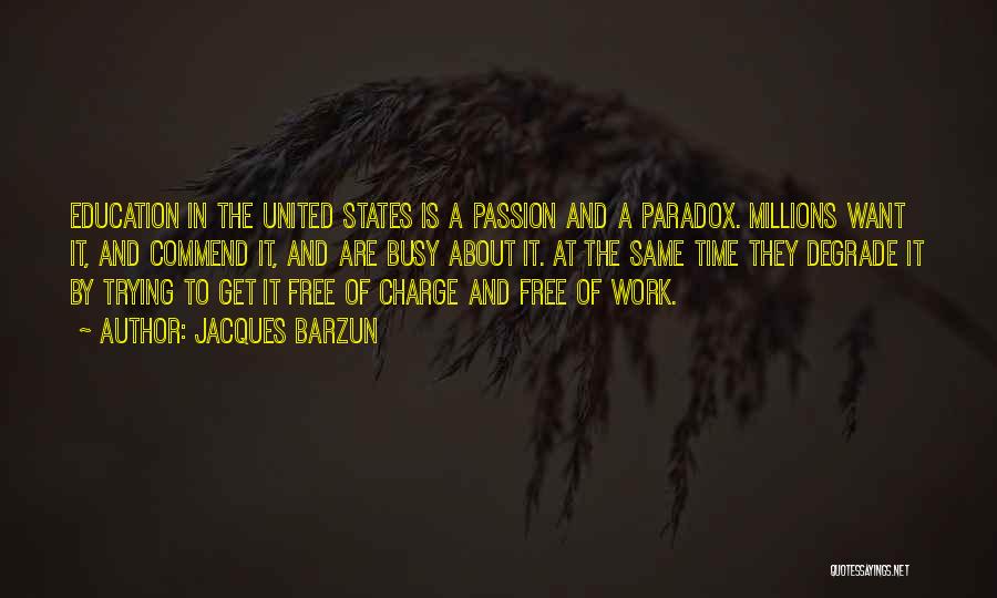 I'm Too Busy Doing Me Quotes By Jacques Barzun