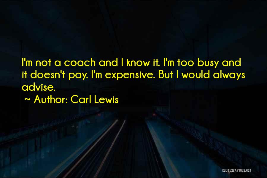 I'm Too Busy Quotes By Carl Lewis