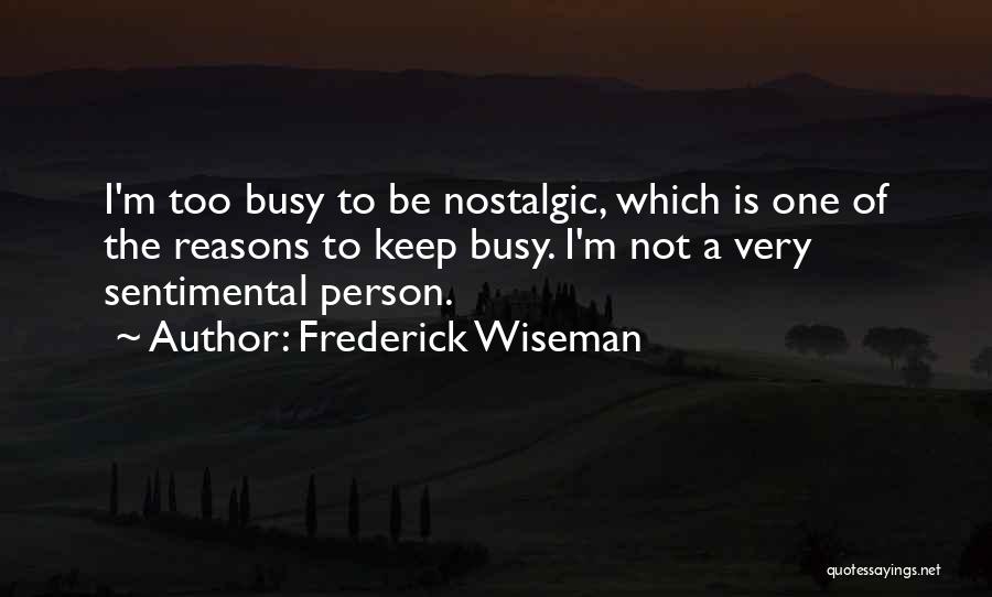 I'm Too Busy Quotes By Frederick Wiseman