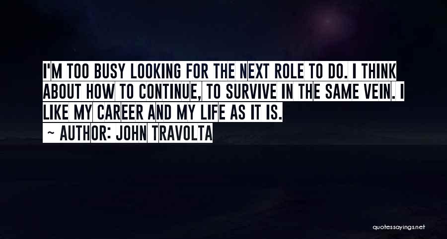 I'm Too Busy Quotes By John Travolta