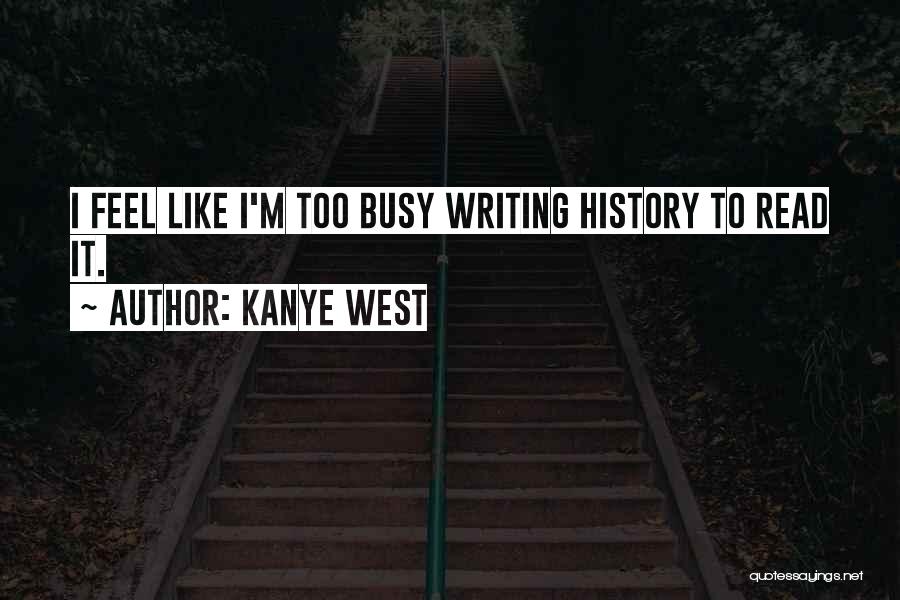 I'm Too Busy Quotes By Kanye West