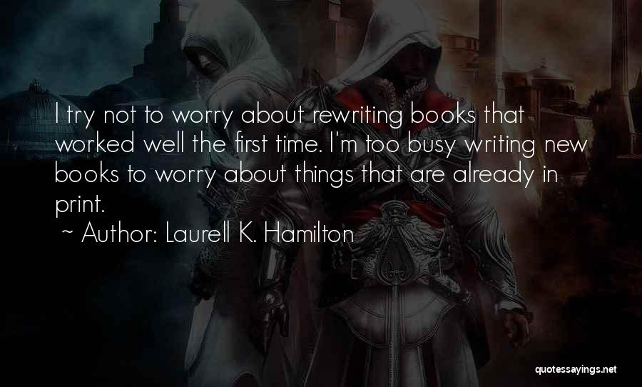 I'm Too Busy Quotes By Laurell K. Hamilton