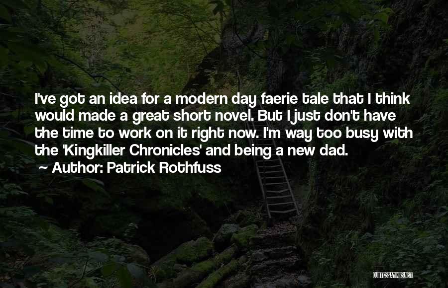 I'm Too Busy Quotes By Patrick Rothfuss