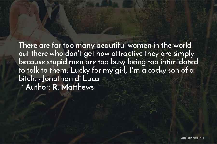 I'm Too Busy Quotes By R. Matthews