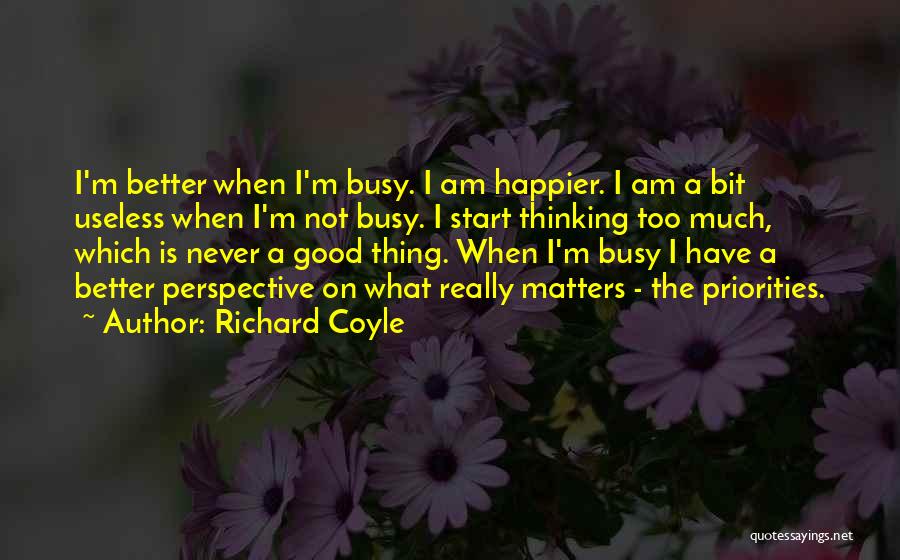 I'm Too Busy Quotes By Richard Coyle