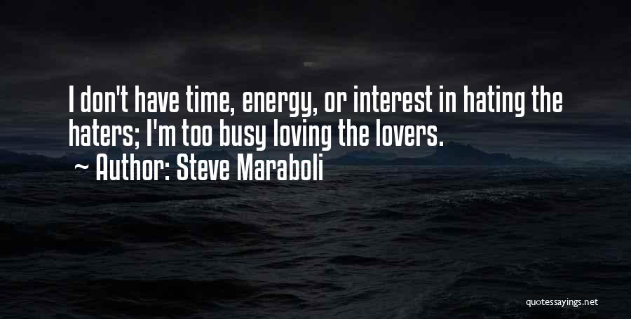 I'm Too Busy Quotes By Steve Maraboli