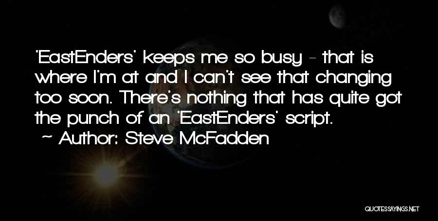 I'm Too Busy Quotes By Steve McFadden