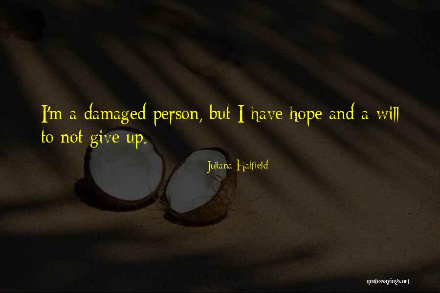 I'm Too Damaged Quotes By Juliana Hatfield I'm Too Damaged Quotes By Juliana Hatfield