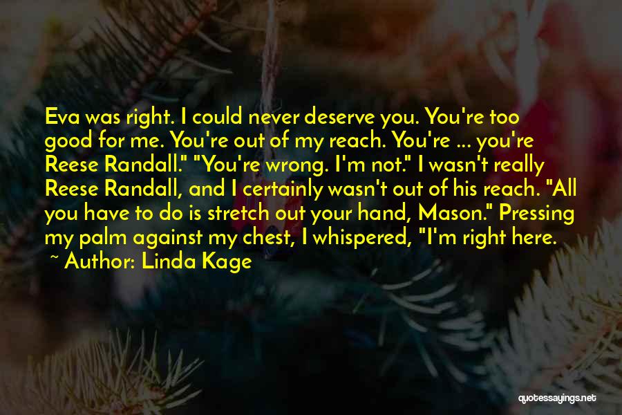 I'm Too Good For You Quotes By Linda Kage