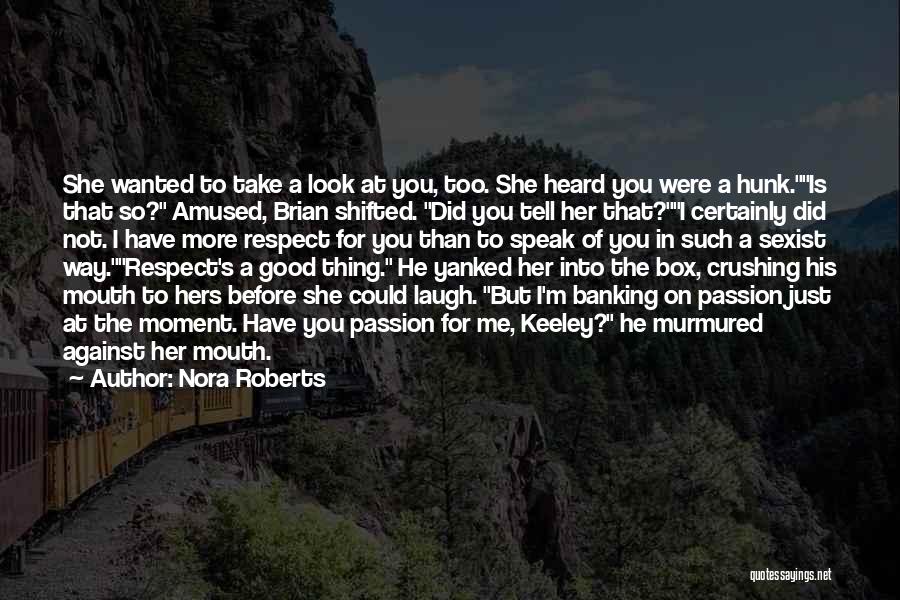 I'm Too Good For You Quotes By Nora Roberts