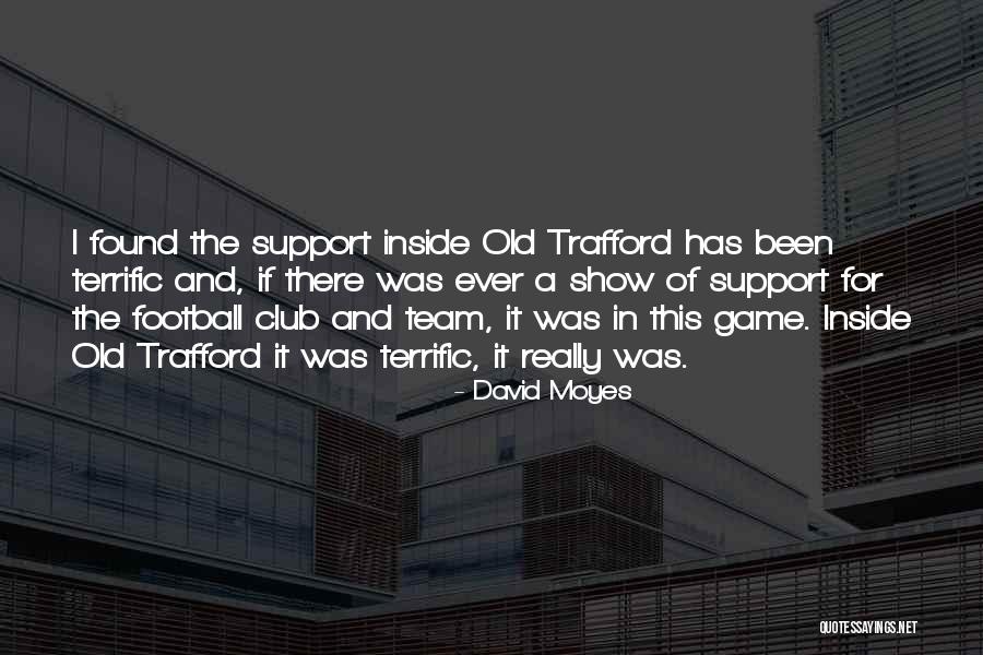 I'm Too Old For Games Quotes By David Moyes