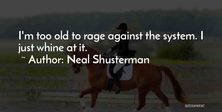 I'm Too Old Quotes By Neal Shusterman