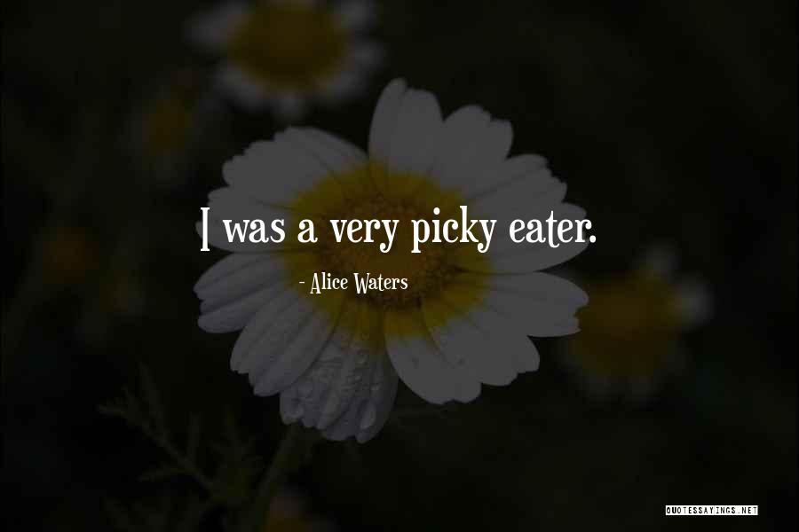 I'm Too Picky Quotes By Alice Waters