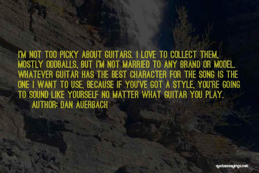 I'm Too Picky Quotes By Dan Auerbach