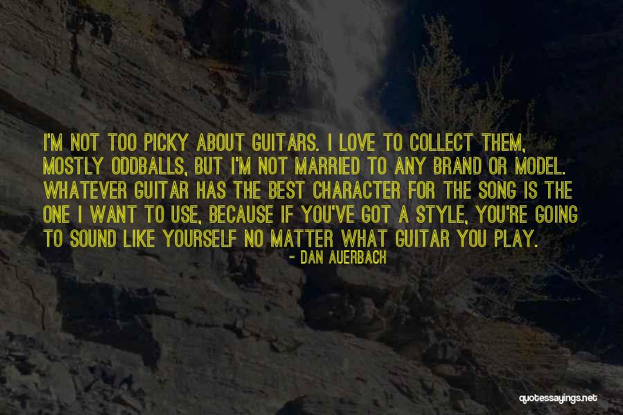 I'm Too Picky Quotes By Dan Auerbach