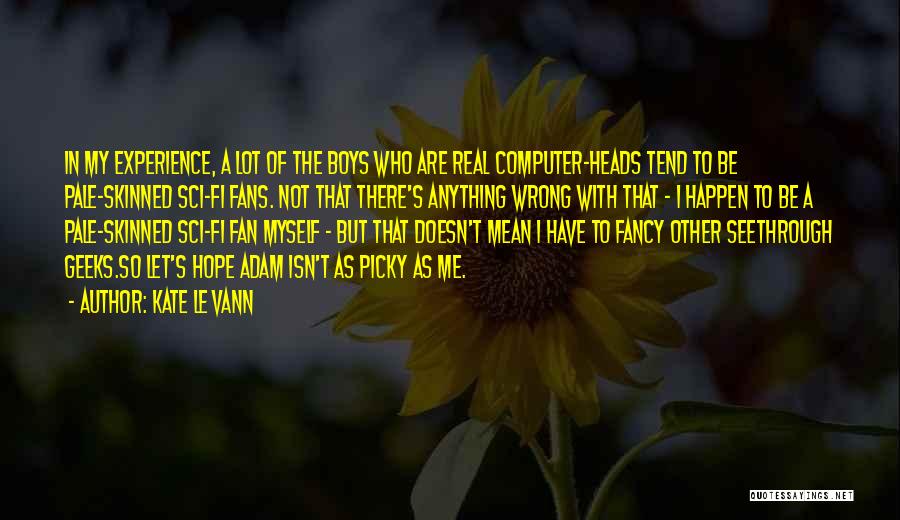 I'm Too Picky Quotes By Kate Le Vann