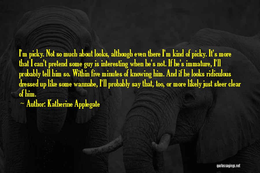I'm Too Picky Quotes By Katherine Applegate I'm Too Picky Quotes By Katherine Applegate