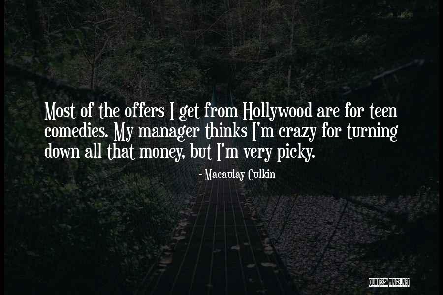 I'm Too Picky Quotes By Macaulay Culkin