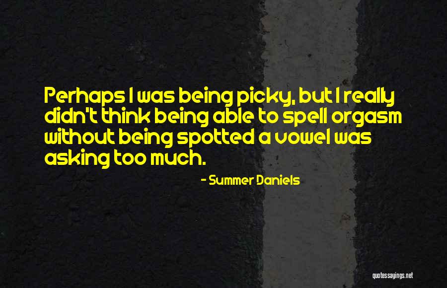 I'm Too Picky Quotes By Summer Daniels