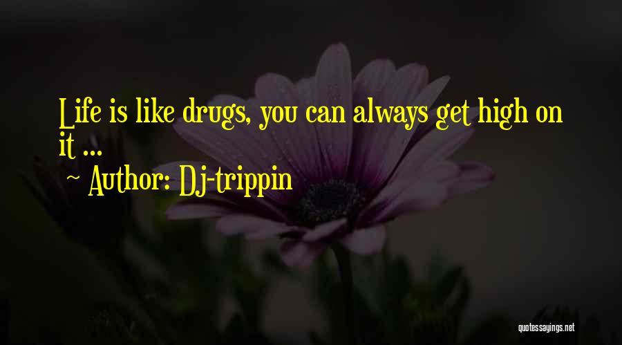 I'm Trippin Quotes By Dj-trippin