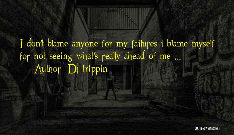 I'm Trippin Quotes By Dj-trippin