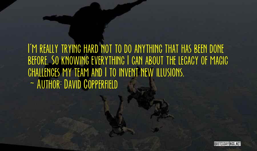 I'm Trying So Hard Quotes By David Copperfield