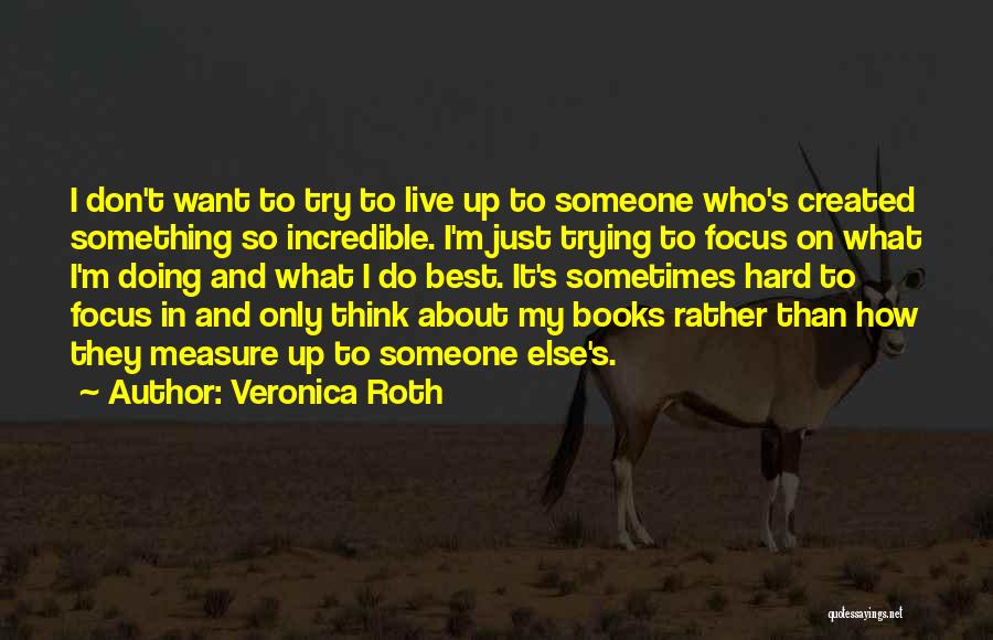 I'm Trying So Hard Quotes By Veronica Roth