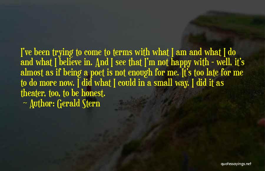 I'm Trying To Be Happy Quotes By Gerald Stern
