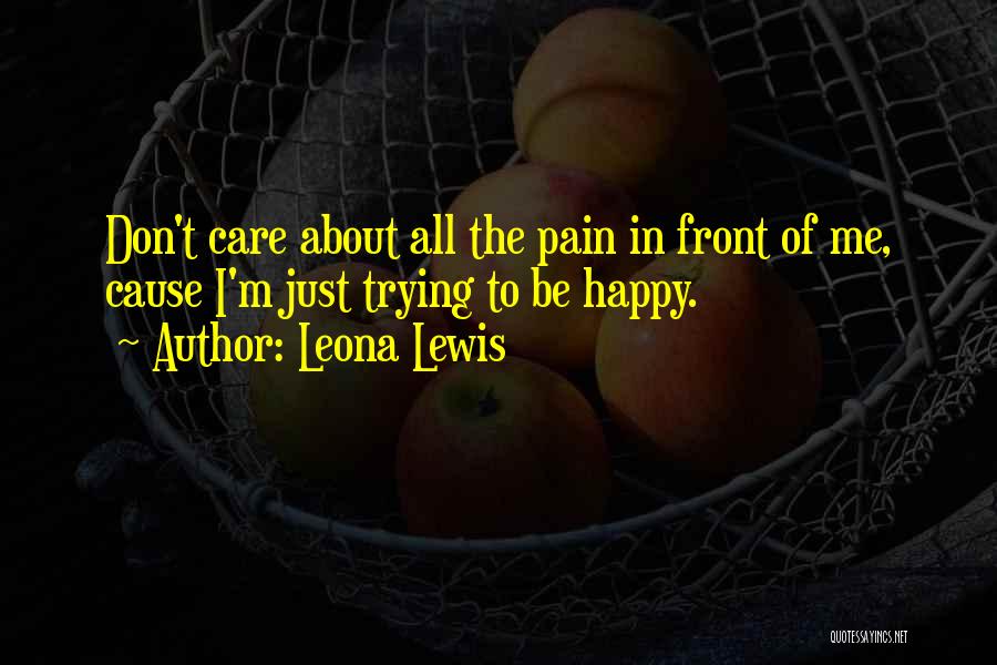I'm Trying To Be Happy Quotes By Leona Lewis