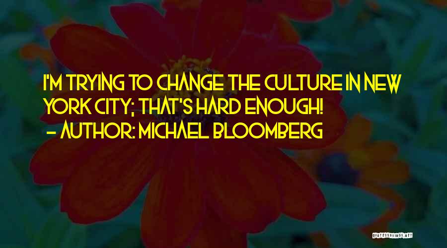 I'm Trying To Change Quotes By Michael Bloomberg