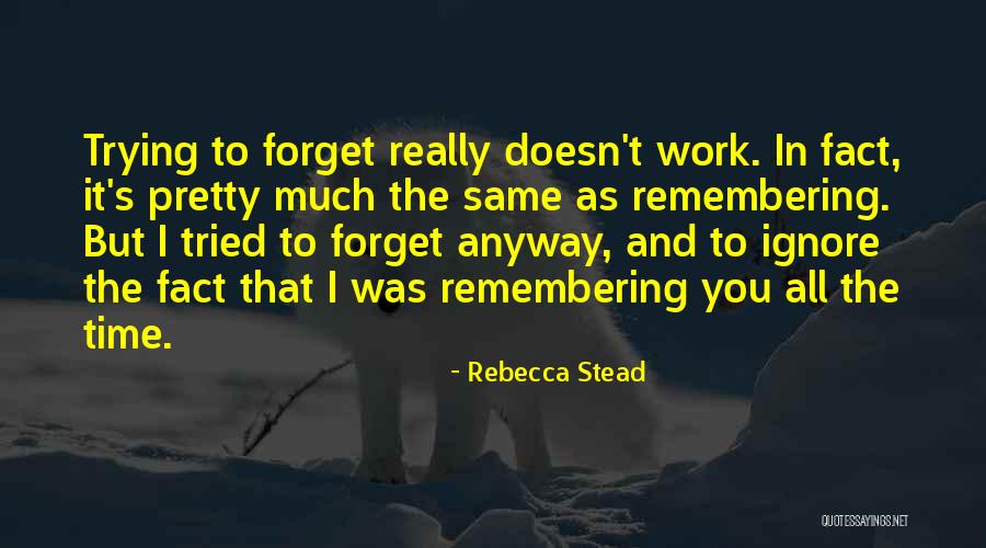 I'm Trying To Forget You Quotes By Rebecca Stead I'm Trying To Forget You Quotes By Rebecca Stead